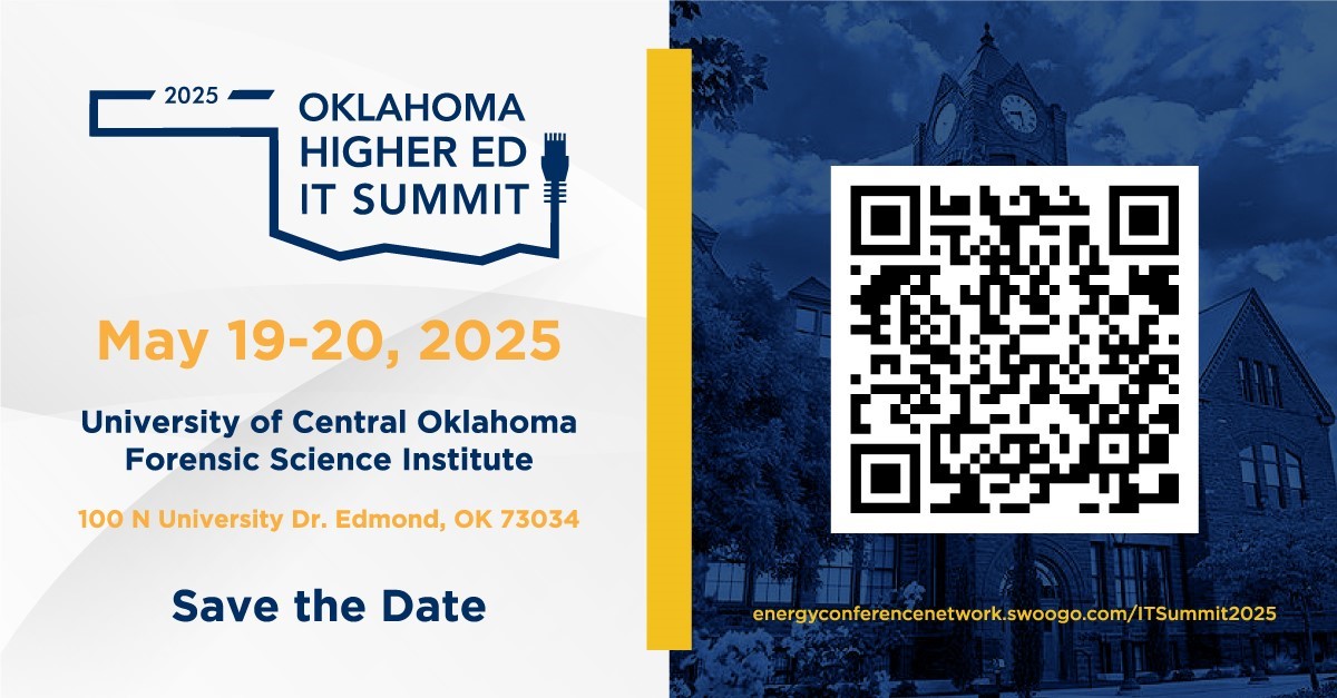 UCO Campus Photo, QR Code, & 2025 Oklahoma Higher Ed IT Summit Logo – Text reads “Oklahoma Higher Ed IT Summit, May 19-20, 2025, University of Central Oklahoma Forensics Science Institute, 100 N University Dr. Edmond, OK 73034, Save the Date, engergyconferencenetwork.swoogo.com/ITSummit2025